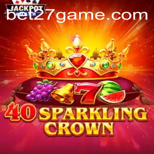 Dive into the Exciting World of 40SparklingCrown with BET27.games
