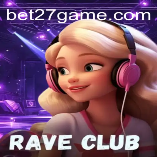 Dive into the Exciting World of RaveClub on BET27.games