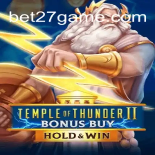 Exploring the Excitement of Temple of Thunder II Bonus Buy on BET27.games