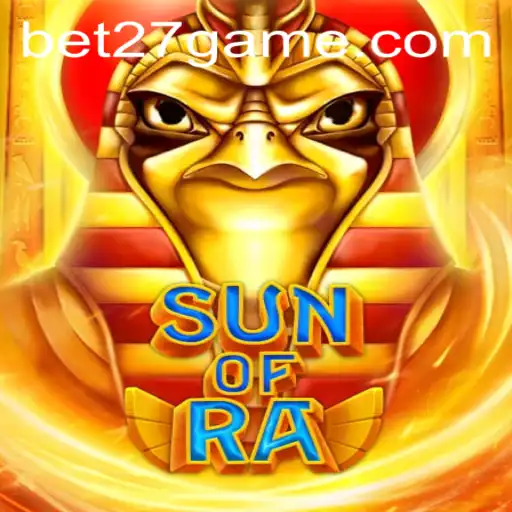 Unveiling SunofRa: An Exhilarating Journey with BET27.games
